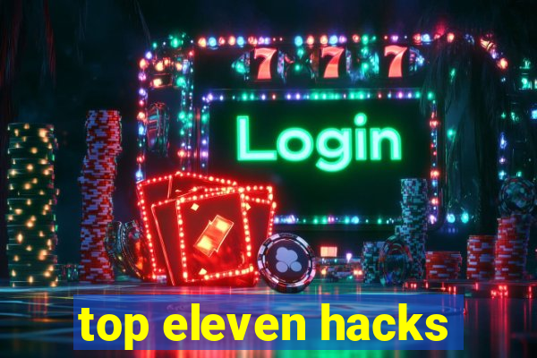 top eleven hacks